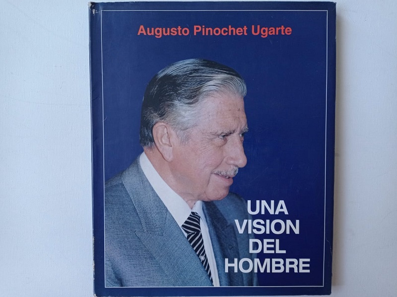 PINOCHET UNA VISION DEL HOMBRE PINOCHET UNA VISION DEL HOMBRE