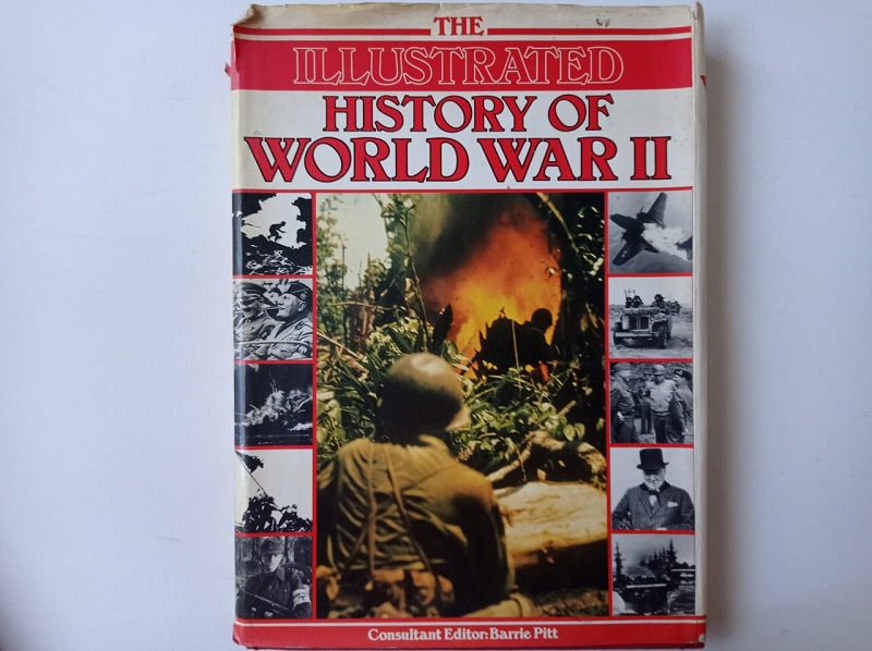THE ILLUSTRATED HISTORY OF WORLD WAR II THE ILLUSTRATED HISTORY OF WORLD WAR II
